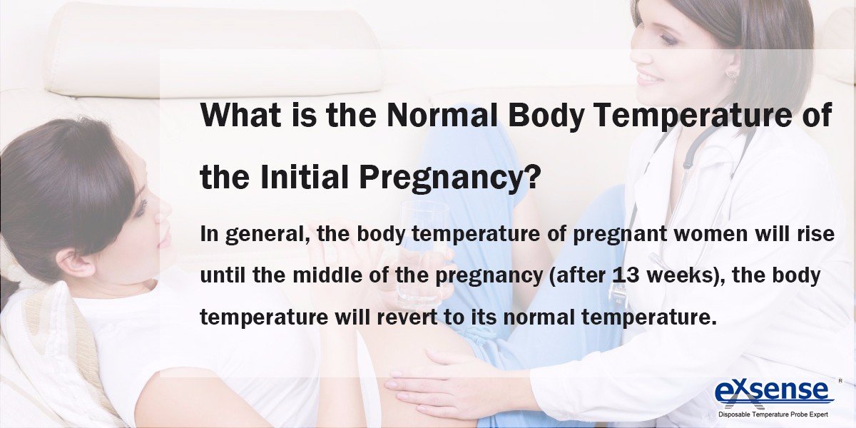 What Is The Normal Body Temperature Of The Initial Pregnancy